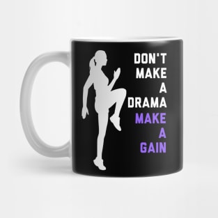 Don't Make a Drama MAKE A GAIN Mug